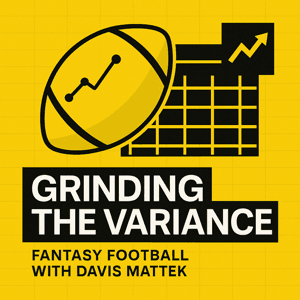 Grinding The Variance (A Davis Mattek Fantasy Football Pod) by Davis Mattek