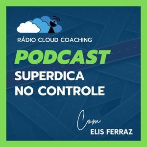 Superdica no Controle by Rádio Cloud Coaching