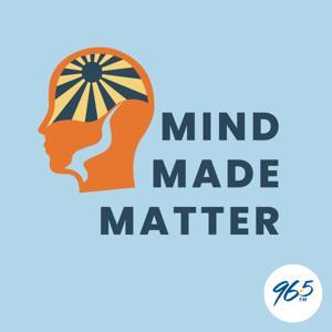 Mind Made Matter by 96five