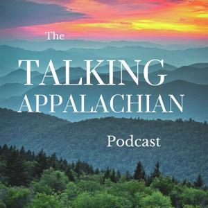 The Talking Appalachian Podcast by Amy D. Clark