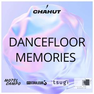 DANCEFLOOR MEMORIES by Chahut Média