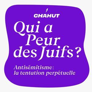 Qui a peur des Juifs ? Antisémitisme, la tentation perpétuelle by Chahut média