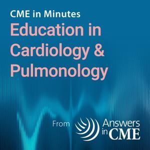 CME in Minutes: Education in Cardiology & Pulmonology by Answers in CME