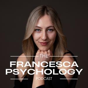 The Francesca Psychology Podcast by Francesca Tighinean