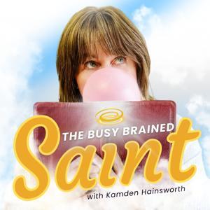 The Busy Brained Saint Podcast by thebusybrainedsaintpodcast