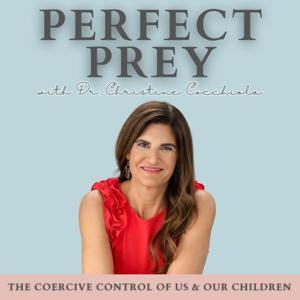 Perfect Prey: A Coercive Control Podcast by Dr. Christine Marie Cocchiola