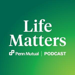 Life Matters – A Penn Mutual Podcast by Penn Mutual