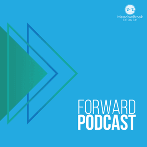 Forward Podcast by MeadowBrook Church