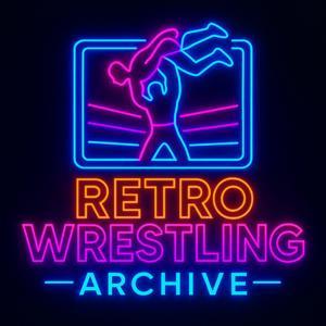 The Retro Wrestling Archive Podcasts by Retro Wrestling Archive