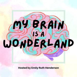 My Brain Is A Wonderland: For Neurodivergent Women by Emily