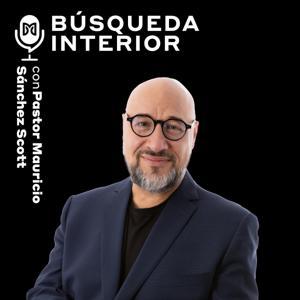 Búsqueda Interior con Mauricio Sánchez Scott by MARTHA DEBAYLE PODCAST