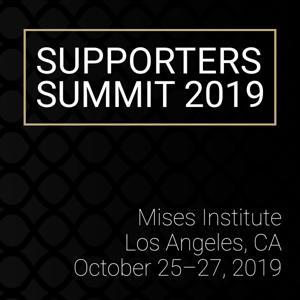 2019 Supporters Summit by Mises Institute