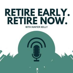 Retire Early, Retire Now! by Hunter Kelly