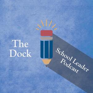 The Dock School Leader Podcast by The Dock for Learning
