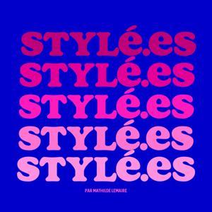 Stylé.es | Le podcast mode by Mathilde Lemaire