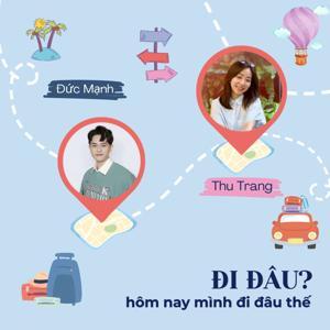 Hôm nay mình đi đâu thế? (RtiFM) by Thu Trang, Đức Mạnh,Rti
