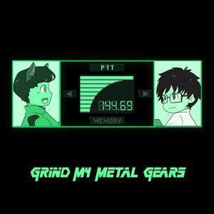 Grind my Metal Gears by Danny M