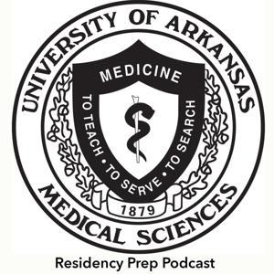 UAMS College of Medicine Residency Prep Podcast by University of Arkansas for Medical Sciences