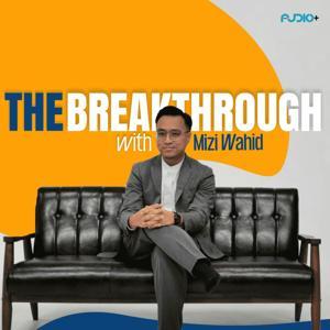 The Breakthrough With Mizi Wahid by Audio+