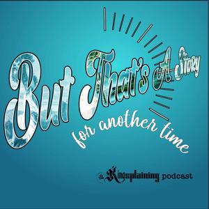 But That's A Story For Another Time by The Philosopher King