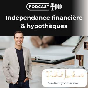 Indépendance financière et hypothèques by Frederik Lacharite