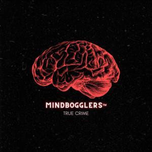 Mind Bogglers: True Crime by Mind Bogglers Production