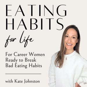 Eating Habits for Life by Kate Johnston