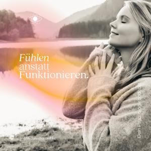 Fühlen anstatt Funktionieren! Dein Psychologiepodcast by Jennifer Subke I Psychologin und Autorin
