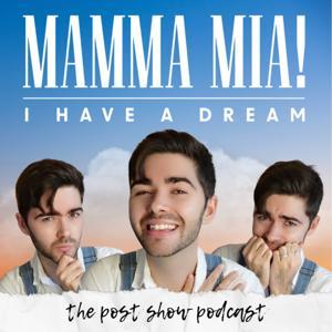 Mamma Mia: I Have A Dream - A Post Show Podcast with MickeyJoTheatre by MickeyJoTheatre