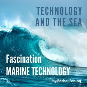 Technology And The Sea - Fascination Marine Technology by Bärbel Fening