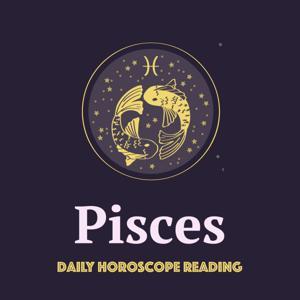 PISCES DAILY HOROSCOPE READING by Pisces Daily Horoscope Reading
