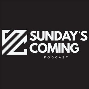 Sunday’s Coming Podcast by Sunday's Coming Podcast