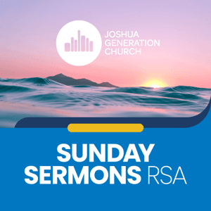 Sunday Sermons RSA by Joshua Generation Church