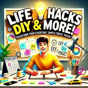 Life Hacks DIY & More - Transform Your Everyday With Simple Tricks and DIY Magic! by Byte & Pieces