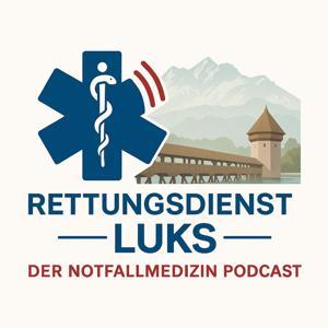 Rettungsdienst LUKS - Der Notfallmedizin Podcast by Rettungsdienst Luzerner Kantonsspital
