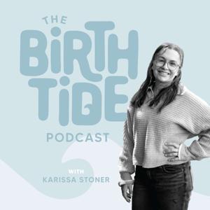 Birth Tide Podcast—Faith Filled Conversations on Natural Pregnancy & Birth by Karissa