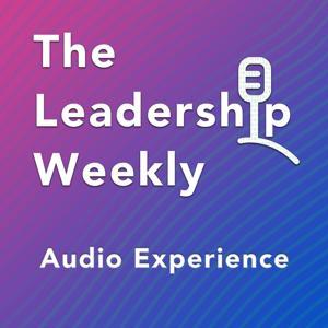 The Leadership Weekly by Chris Stark and Lorenzo Flores