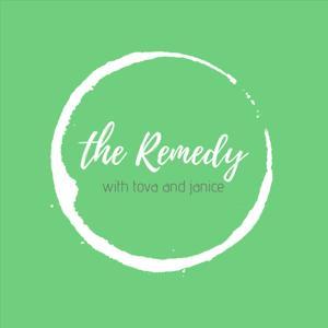 The Remedy with Tova and Janice by Tova Sido & Janice Gaunt