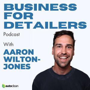 Business For Detailers by Aaron Wilton-Jones