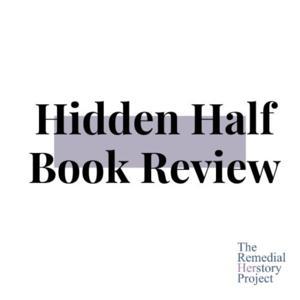 Hidden Half Book Review: from the Remedial Herstory Project by The Remedial Herstory Project
