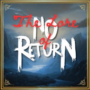 The Lore of No Return by Kier Zhou
