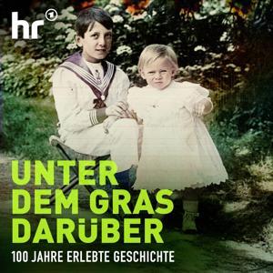 100 Jahre erlebte Geschichte | Unter dem Gras darüber by hr2