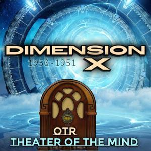 Dimension X - Old Time Radio by Theater of the Mind - OTR