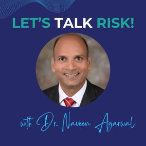 Let's Talk Risk! with Dr. Naveen Agarwal by Casual and informal conversations about practical aspects of medical device risk management.