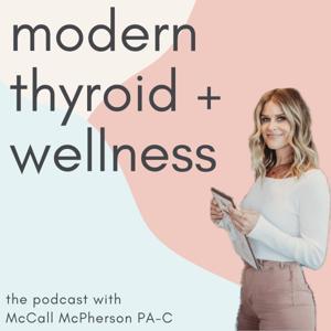 Modern Thyroid and Wellness by McCall McPherson, PA-C