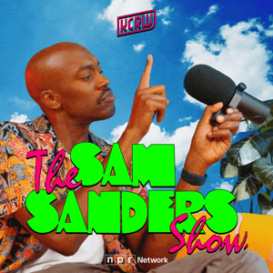 The Sam Sanders Show by KCRW & Sam Sanders