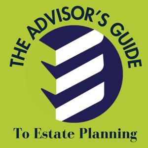 The Advisor's Guide to Estate Planning by EncorEstate Podcast