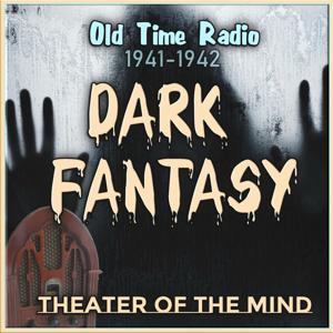 Dark Fantasy - Old Time Radio by theaterofthemind-otr.com