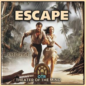 Escape - Old Time Radio by theaterofthemind-otr.com