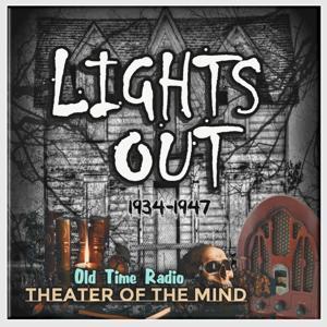 Lights Out - Old Time Radio Horror by theaterofthemind-otr.com